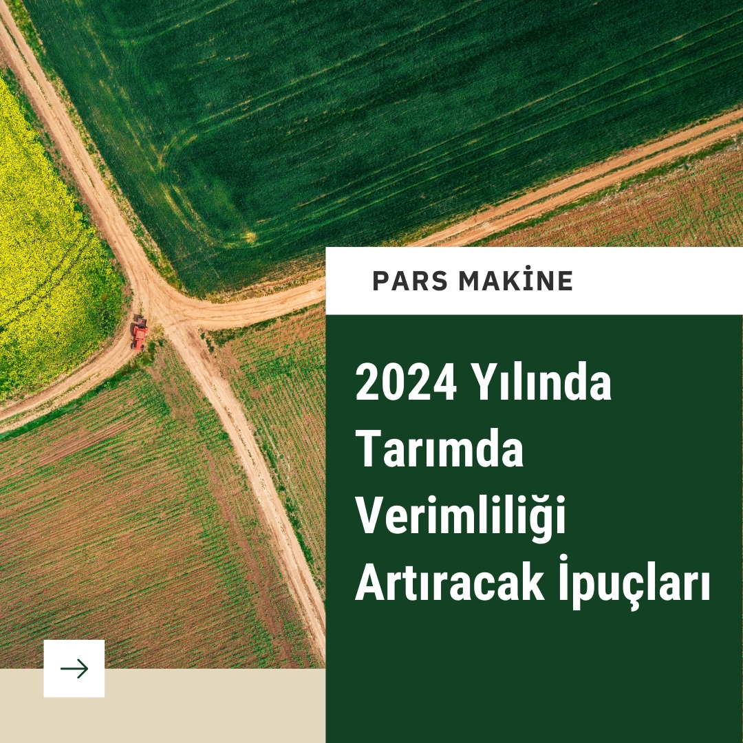 2024 Yılında Endüstriyel Makine Kullanımı ile Tarımda Verimliliği Artıracak İpuçları